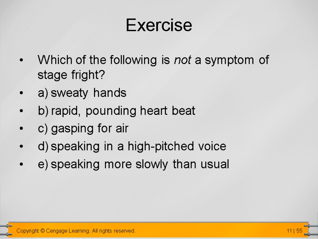 Exercise Which of the following is not a symptom of stage fright? a) sweaty